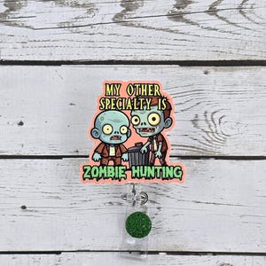 My other specialty is Zombie Hunting Badge Reel Funny