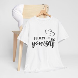 Believe in Yourself T-Shirt | Inspirational Script Hearts