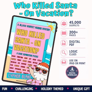 May include: A digital murder mystery game titled Who Killed Santa - On Vacation? displayed on a tablet. The cover features a cartoon Santa wearing heart-shaped sunglasses, a list of 45,000 suspects, and logic clues. Includes icons for 200+ pages, PDF format, and digital download options for iPad or print.