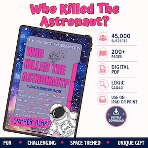 May include: A digital tablet displays the murder mystery game Who Killed The Astronaut? featuring a space background, a list of suspects with names crossed out, and an astronaut illustration. Text includes 45,000 suspects, 200+ pages, and digital download.