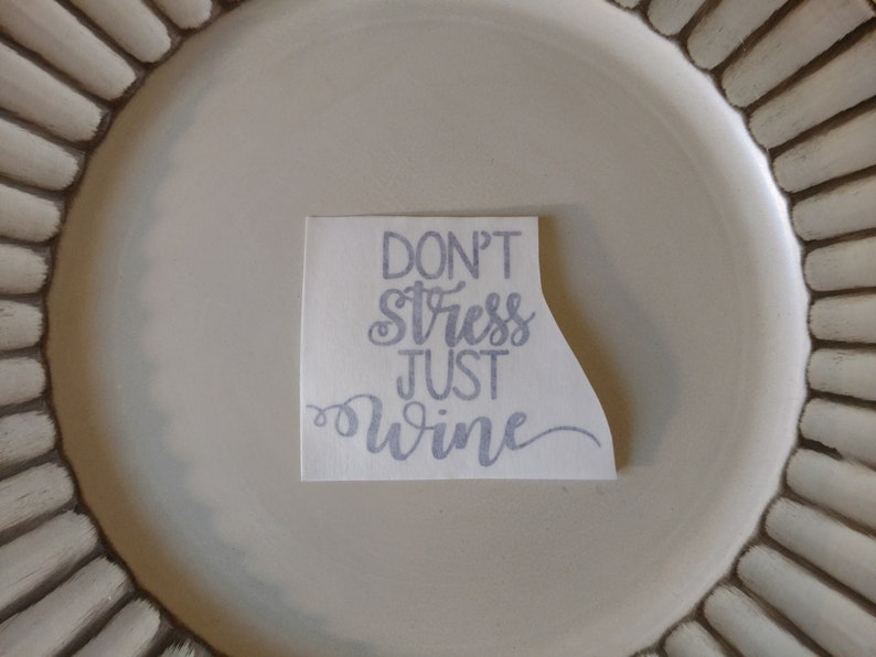 Don/'t Stress Just Wine Vinyl Decal Sticker Vinyl decal for Tumbler Water Bottle Decal Personalize Stickers Laptop Yeti