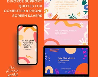 May include: A bundle of digital screen savers for computers and phones, featuring inspirational quotes for divorce support. The image includes a smartphone, a laptop, and three screen saver designs with floral and abstract elements.