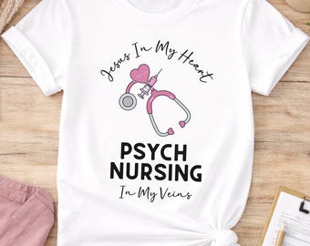Psych Nurse Shirt, Jesus In My Heart, Faith Based Nursing Apparel