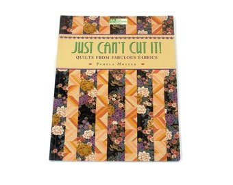 Just Can't Cut It Quilt Book by Pam Mostek, That Patchwork Place, 2003