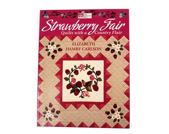 Strawberry Fair, Quilts with a Country Flair, Quilt Book by Elizabeth Hamby Carlson, That Patchwork Place 2005