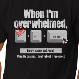Ctrl Alt Delete Christian T-Shirt, Overwhelmed Crewneck, Inspirational Shirt, Comfort Colors Faith Humor Tee, Computer Shirt