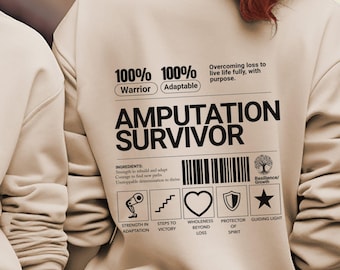 Amputation Survivor Sweatshirt Inspirational Gift