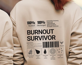 Burnout Survivor Sweatshirt,  Inspirational Gift, Empowering Design
