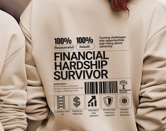 Financial Hardship Survivor Sweatshirt Empowering Gift