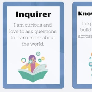May include: Two illustrated cards with blue borders. The first card has the word "Inquirer" in bold black text and a cartoon of a person with purple hair looking through a magnifying glass at an open book. The text below the image reads "I am curious and love to ask questions to learn more about the world." The second card has the word "Knowledgeable" in bold black text and a cartoon of a person with brown hair surrounded by colourful icons representing different subjects. The text below the image reads "I explore ideas and build understanding across many subjects."