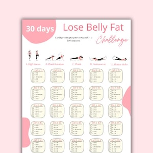 May include: A 30-day Lose Belly Fat Challenge workout plan with five exercises: High Knees, Plank Rotation, Plank, Swimmer, and Flutter Kicks. Each day includes a set of reps and seconds for each exercise.