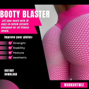 May include: Pink workout leggings with a white mesh pattern. The text "BOOTY BLASTER" is at the top of the image. The text "Lift your booty with 10 easy-to-follow circuits designed for all fitness levels." is below the title. The text "Improve your glutes: Strenght Stability Posture Aesthetic" is below the description. The text "INSTANT DOWNLOAD" is at the bottom left of the image. The text "WORKOUTWIZ" is at the bottom right of the image.
