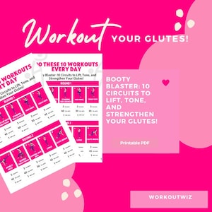 May include: A pink graphic with the text "Workout Your Glutes!" and "Booty Blaster: 10 Circuits to Lift, Tone, and Strengthen Your Glutes!" Two sheets display workout routines. The image also includes the text "Printable PDF."