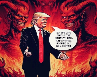 May include: Digital artwork depicting a man in a suit and red tie, flanked by two red demonic figures. The image features the text: "SO, YOU GUYS GIVE ME THE RIGHTS TO HELL AND I PROMISE NOTHING BAD WILL HAPPEN."