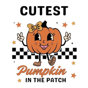 May include: A cute cartoon pumpkin with a bow on its head and a friendly smile. The pumpkin is wearing shoes and has its arms raised in a peace sign. The text "CUTEST Pumpkin in the Patch" is written below the pumpkin.