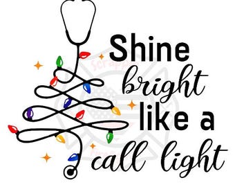 May include: Black and white graphic design featuring a stethoscope shaped like a Christmas tree with colorful lights. The text "Shine bright like a call light" is written below the tree.