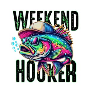 May include: A colourful illustration of a fish wearing a baseball cap and sunglasses with the text "Weekend Hooker" in black letters.