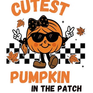 May include: Orange pumpkin character wearing sunglasses and a bow, giving peace signs. The text reads "Cutest Pumpkin in the Patch" in orange letters. The background has a black and white checkered pattern with falling leaves.