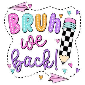 May include: A colorful graphic with the words "BRUH we back!" in bubble letters. The design includes a checkered pencil, paper airplanes, and hearts in various colors, perfect for back-to-school or classroom decor.