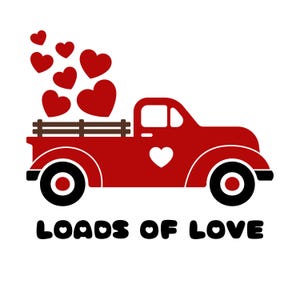 DIGITAL DOWNLOAD - PNG - Instant - Sublimation, Loads of Love, Love Truck, Valentines Day, Valentine, pickup truck, cute, fun, him, her