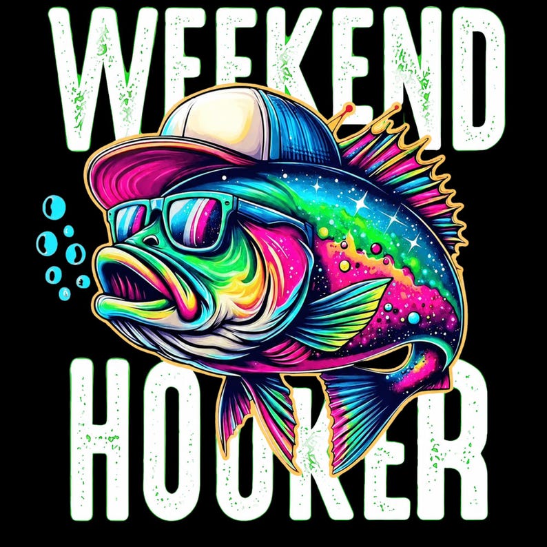 May include: A graphic illustration of a fish wearing a baseball cap and sunglasses, surrounded by bubbles. The text WEEKEND HOOKER is printed in large white letters above and below the fish. The fish features vibrant neon colors and patterns.