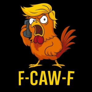 May include: A cartoon illustration of a rooster with orange feathers and a yellow comb and hair, holding a phone to its ear. The rooster has an angry expression and the text "F-CAW-F" in yellow.