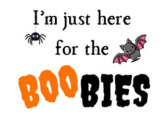 DIGITAL DOWNLOAD - Instant Download - PNG Only - just here for the BOObies, Halloween, Fall, Autumn, Cute, Boy, Toddler, baby, funny