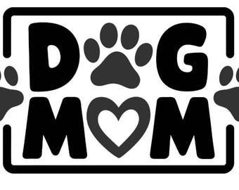 Digital Download - Svg Only - Instant Download - Dog Mom, dog, puppy, pets, funny, love, paw prints, four paws, dog lover, her, woman