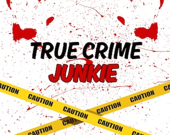 DIGITAL DOWNLOAD - Instant Download - True Crime Junkie PNG only, sublimation Use