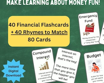 May include: A green chalkboard with the text "MAKE LEARNING ABOUT MONEY FUN!" and a yellow rectangle with the text "40 Financial Flashcards + 40 Rhymes to Match 80 Cards". There are several white cards with illustrations and text about financial concepts, such as "Compound Interest", "Emergency Fund", "Budget", and "Interest on Interest". A blue starburst with the text "Instant Digital Download" is in the lower left corner. A pink starburst with the text "Game ideas included" is in the upper right corner.