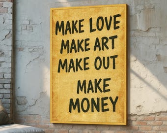 Arte mural tipográfico: Póster con la frase "Haz el amor, haz arte, diviértete, gana dinero" – Cita motivacional de estilo vintage para la decoración del hogar o estudio.