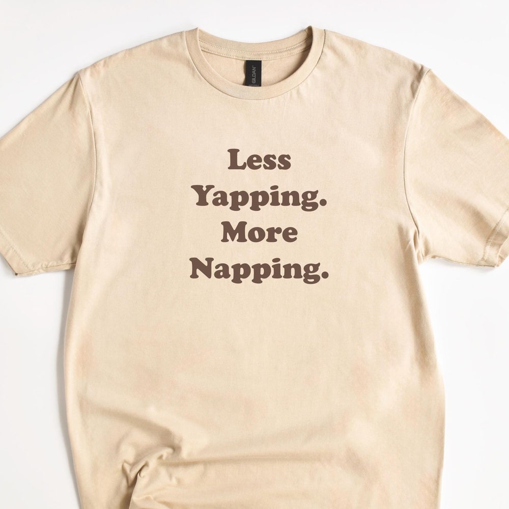 Napping Shirt, I Love Naps Shirt,Nap Lover Shirt | Less Yapping Shirt, Stupid Shirt, Yapper Shirt, Shirt Gift For Him, Funny Meme Shirt Teefashion