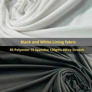 May include: Black and white lining fabric, 85 Polyester 15 Spandex 120gms 4Way Stretch. The fabric is shown folded in a soft, drapey style.