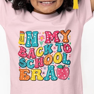 In My Back To School Era PNG, Back to School png, First Day of School png, 1st day of school PNG, Hello School png, T-Shirt Sublimation PNG