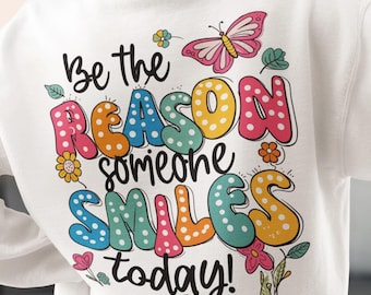 Positive, Motivational Quote, Mental Health PNG: Be The Reason Someone Smiles Today Sublimation (Digital Download)