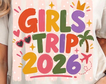 Girls Trip 2026 PNG, Matching Vacation Shirt Design, Bachelorette Besties Weekend Sublimation Travel Tee