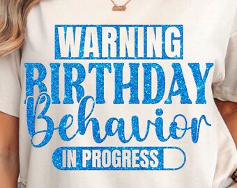 Warning Birthday Behavior In Progress PNG, Blue Glitter Funny Sublimation, Party Design, Celebration Tee
