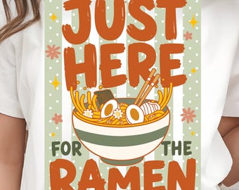 Just Here for the Ramen PNG DTF, Funny Foodie Shirt Design, Retro Noodle Lover Sublimation
