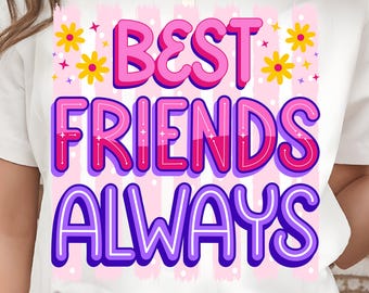 Best Friends Always PNG, Pink Purple Glossy BFF Shirt, Besties Girly Friendship Sublimation Tee