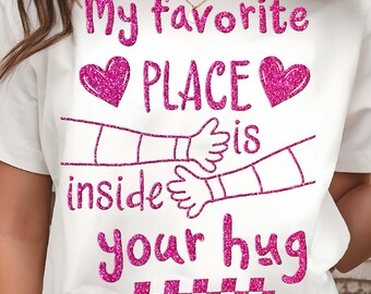 My Favorite Place, Inside Your Hug PNG, Pink Glitter Couples Sublimation, Valentine Love Shirt