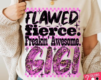 Flawed Fierce Freakin' GiGi PNG: Funny Sarcastic & Fierce Grandma Sublimation (Digital Download)
