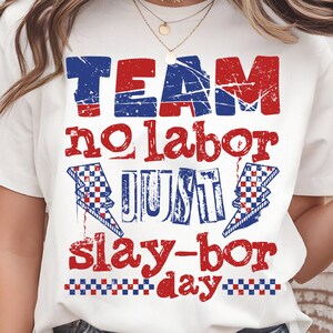 Funny Labor Day PNG Design, Team No Labor Just Slaybor PNG Sublimation, Labor Day Funny Shirt Sublimation Design, Independence Day Humor PNG