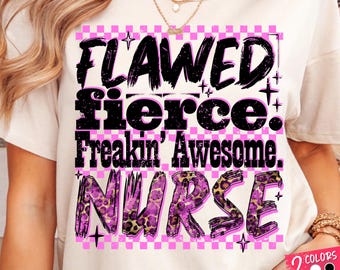 Flawed Fierce Nurse PNG: Sarcastic Medical Friend Shirt Gift, Hospital Sublimation Design (Digital Download)