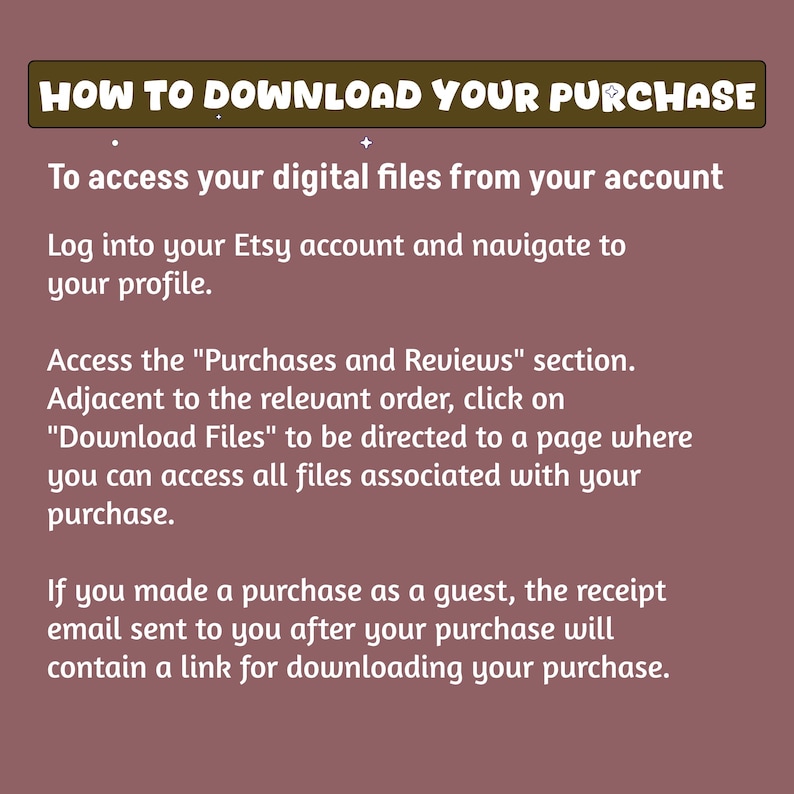 May include: A digital download guide on a mauve background. The text reads "HOW TO DOWNLOAD YOUR PURCHASE" in a brown banner. Instructions include accessing files via Etsy account profile and the "Purchases and Reviews" section.