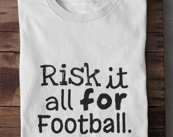 Risk It All for Football Shirt Football Player T-Shirt Lifestyle Gift