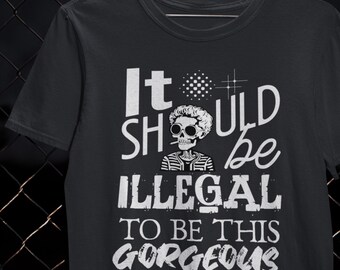 Illegally Gorgeous Confidence Shirt Cocky Humor T-Shirt Cool Gift Self Belief Tee