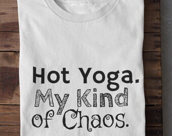 Hot Yoga My Kind of Chaos Shirt Yoga T-Shirt Funny Fitness Tee Yoga Lover Gift