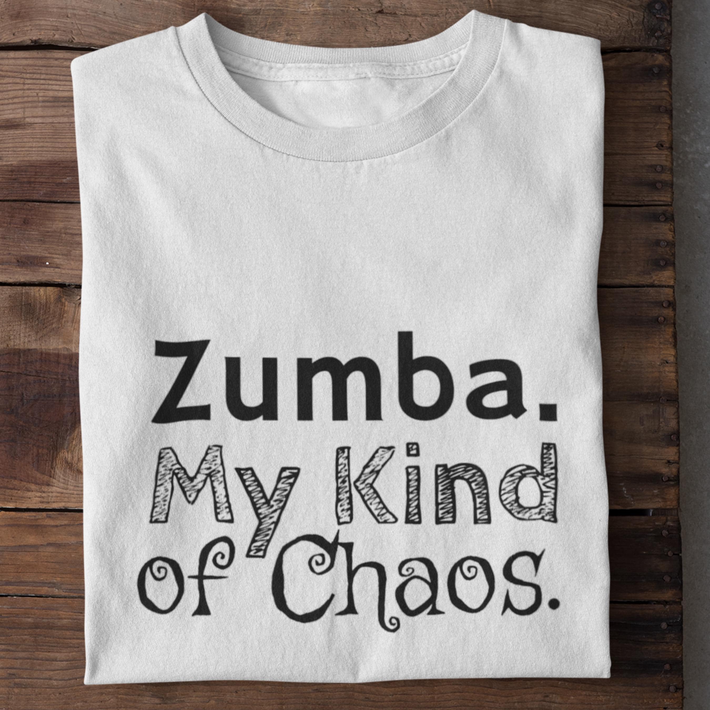Zumba My Kind of Chaos Shirt Zumba T-shirt Funny Fitness Tee Dance