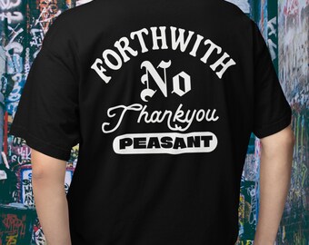 Forthwith No Thank You Peasant Oversized Boxy Tee Royal Decree Shirt Institutional Authority T-Shirt Nobility Gift