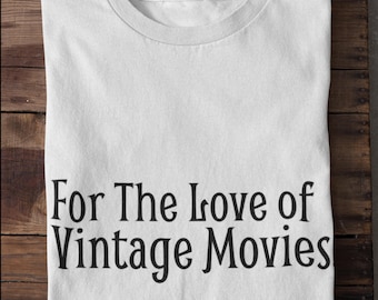 For the Love of Vintage Movies Movie Lover Shirt Old Hollywood T-Shirt Film Fan Gift Timeless Cinema